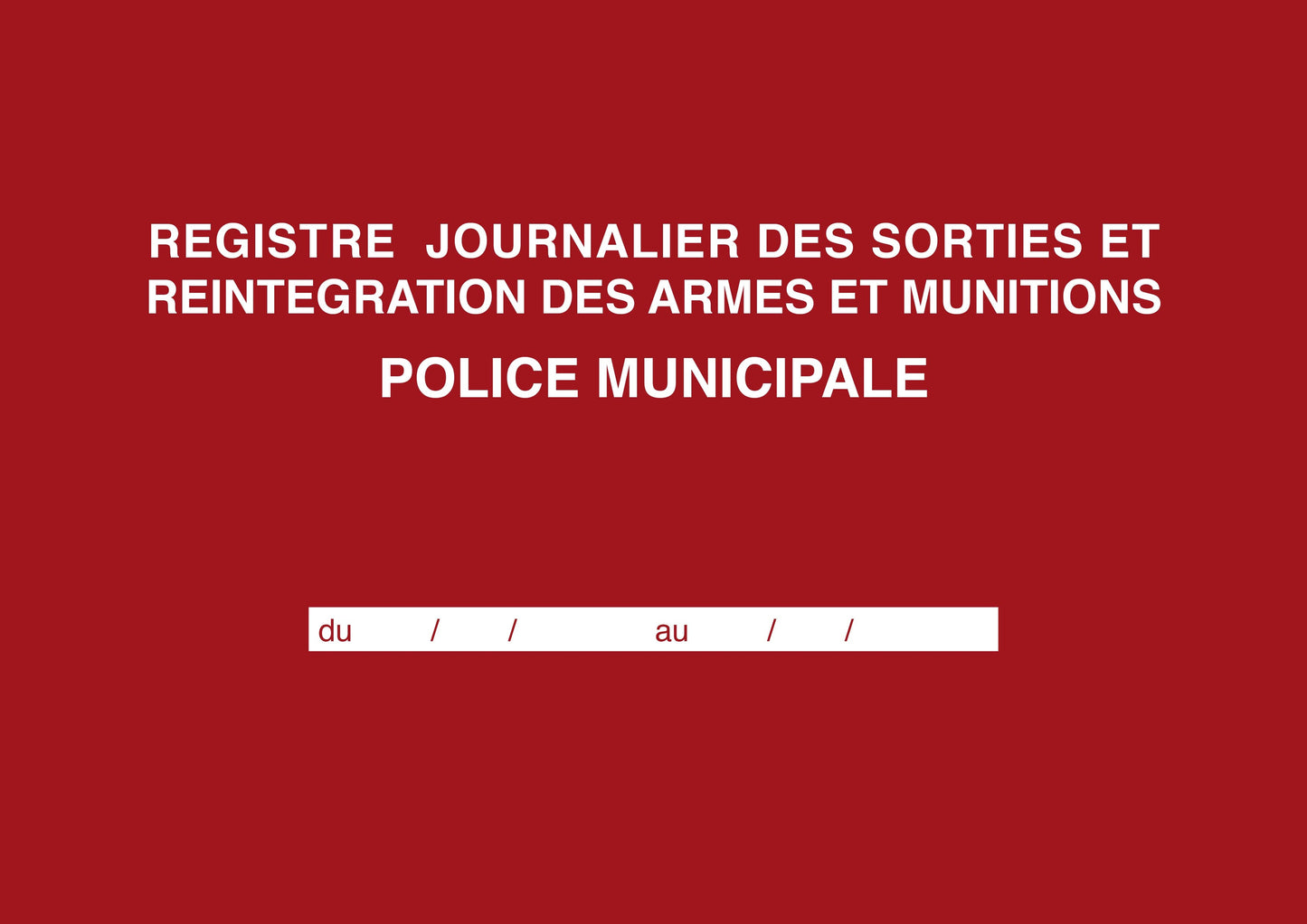 Ref: 45004 - Registre Police municipale : ARMES ET MUNITIONS - 210x297 - 96 pages
